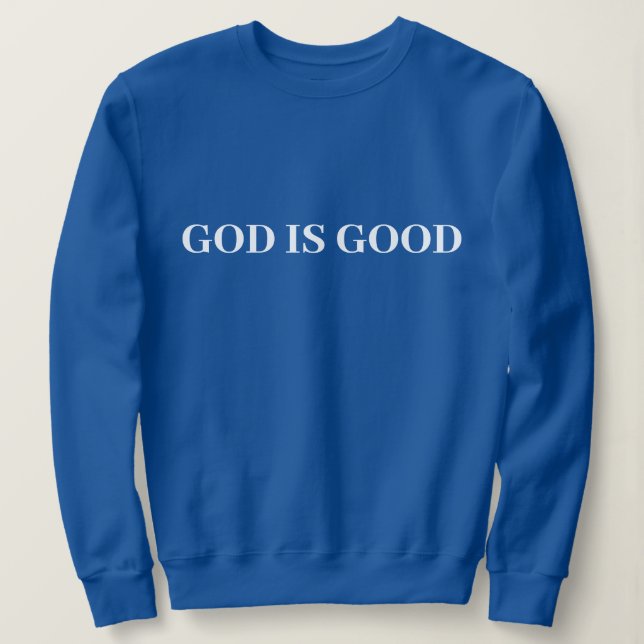 Gott ist gut Niedlich, einfach, modern und modern  Sweatshirt (Design vorne)