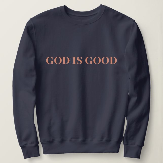 Gott ist gut Niedlich, einfach, modern und modern  Sweatshirt (Design vorne)