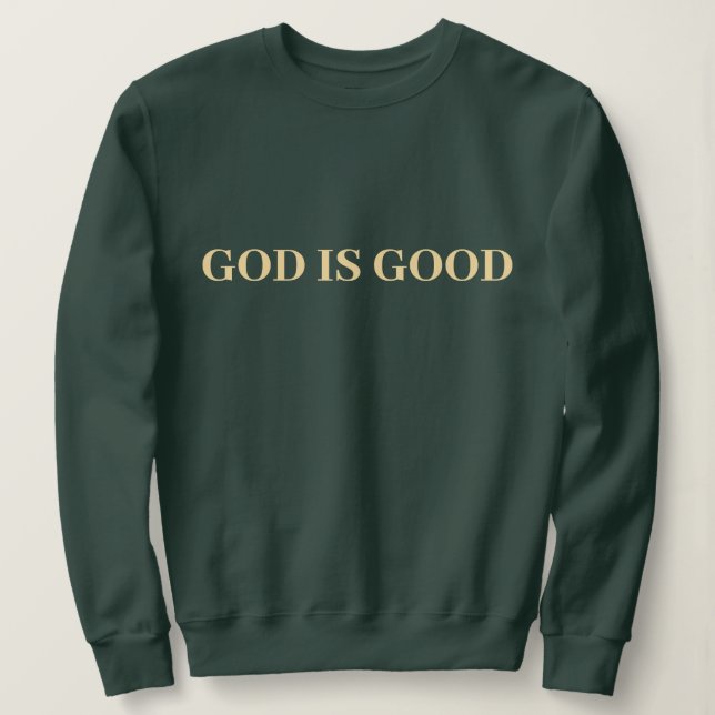 Gott ist gut Niedlich, einfach, modern und modern  Sweatshirt (Design vorne)
