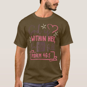 Gott ist in ihr, sie wird nicht fallen T Psalm 465 T-Shirt