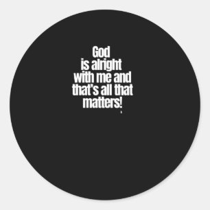 Gott ist in Ordnung mit mir und das ist alles, was Runder Aufkleber