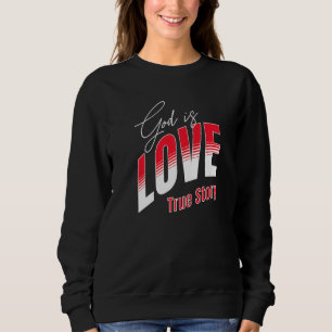 Gott ist Liebe Christlich Sweatshirt