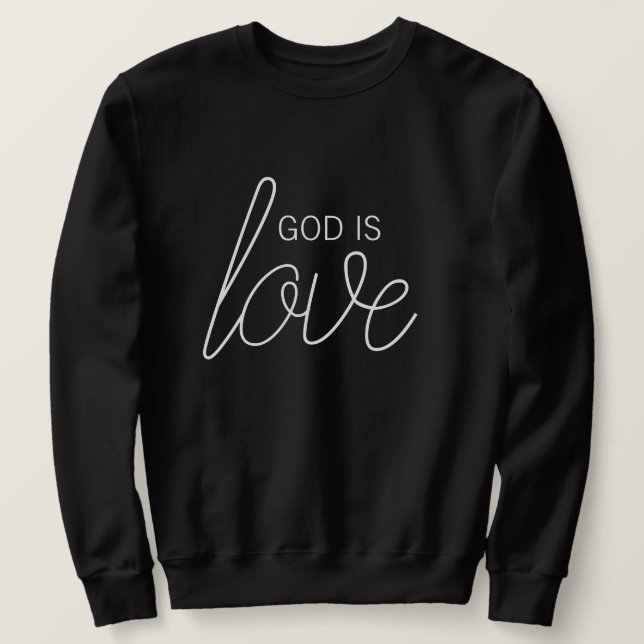 Gott ist Liebe Modernes Christliches Sweatshirt (Design vorne)