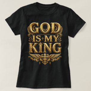 Gott ist mein König – Majestätisches goldenes chri T-Shirt