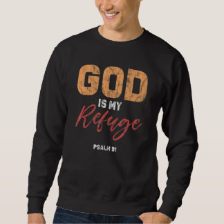 Gott ist meine Zuflucht Psalm 91 Gebet Bibel Verse Sweatshirt
