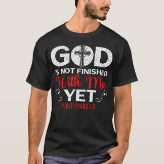 Gott ist nicht mit mir fertig, noch Christliche Re T-Shirt
