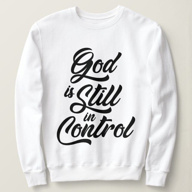 Gott ist noch in der Kontrolle Christlicher Zitat Sweatshirt (Design vorne)