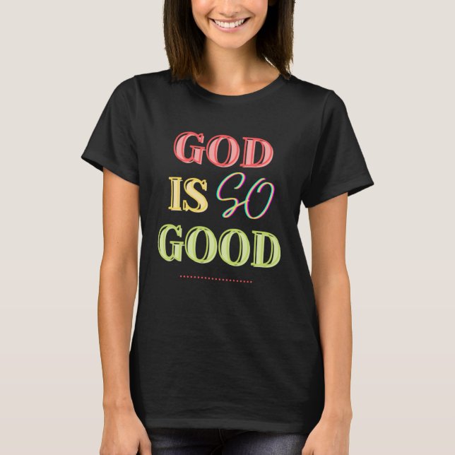 Gott ist so gut Christliche Vorsatzfarbe T-Shirt (Vorderseite)