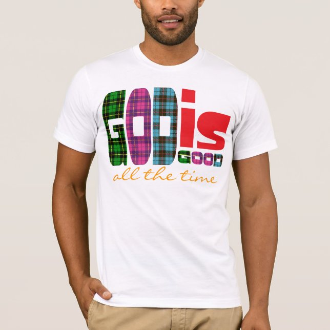 Gott ist, ständig gut T-Shirt (Vorderseite)