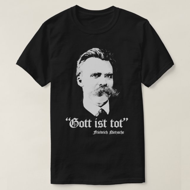 Gott Ist Tot Friedrich Nietzsche T-Shirt (Design vorne)