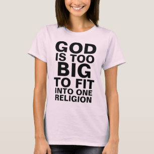 GOTT IST ZU GROSS, UM SICH IN EINE RELIGION EINZUH T-Shirt