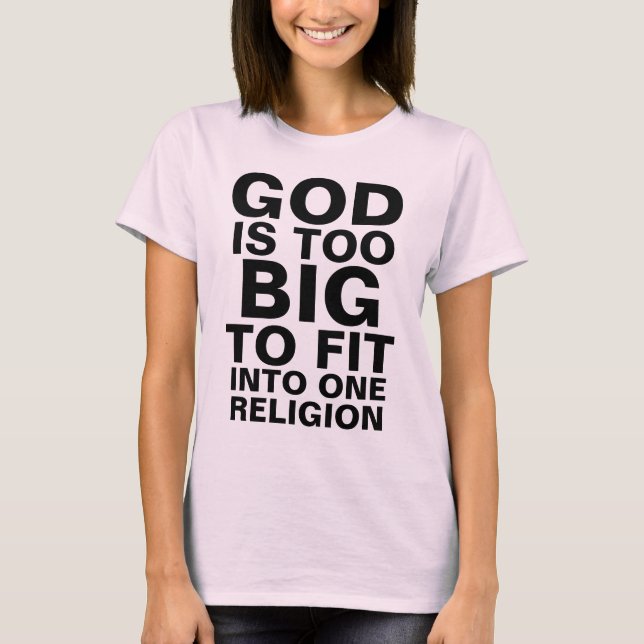 GOTT IST ZU GROSS, UM SICH IN EINE RELIGION EINZUH T-Shirt (Vorderseite)