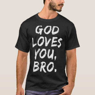 Gott liebt dich Bro Christlicher Gläubiger Glaube T-Shirt