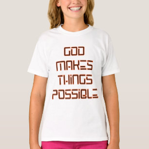 Gott macht es möglich, dass Mädchen T-Shirt