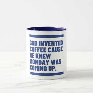 Gott machte Kaffee, weil es Montag gibt. Tasse
