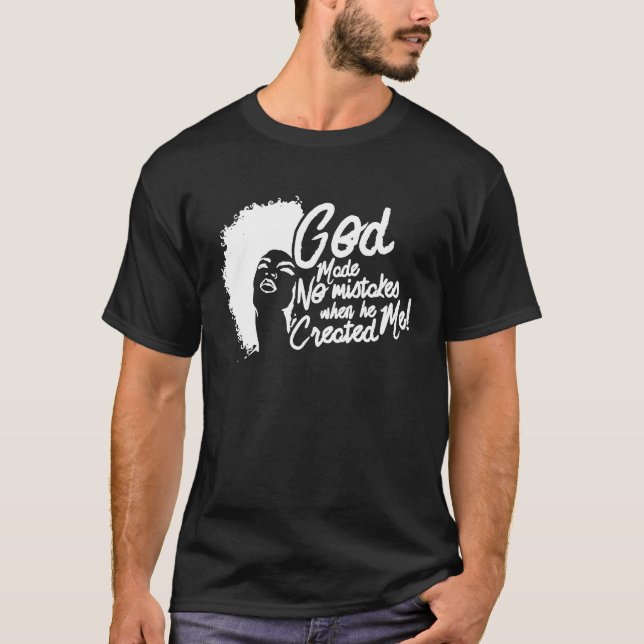 Gott machte keine Fehler, als er mich erschuf T-Shirt (Vorderseite)