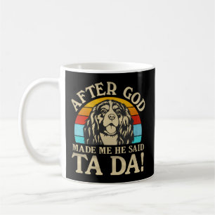 Gott machte mich er sagte Ta Da - Cavalier King Ch Kaffeetasse