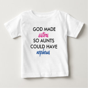 Gott machte Schwestern, sodass Tanten Nephews habe Baby T-shirt