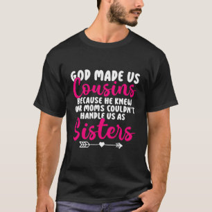 Gott machte uns Cousin Funny Cousin T-Shirt