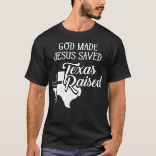 Gott Made Jesus Rettete Texas Christlich erhoben T-Shirt