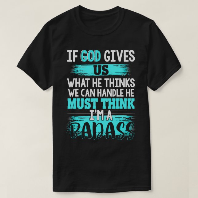 Gott muss denken, ich bin ein Badass Funny Cancer  T-Shirt (Design vorne)