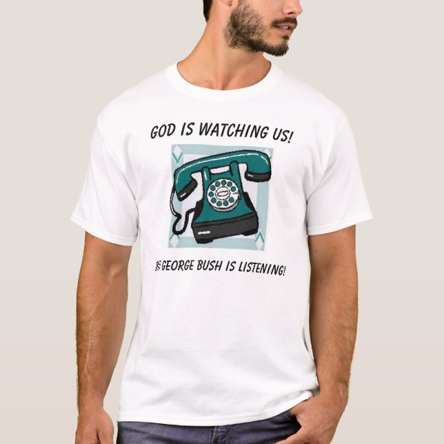 Gott passt uns auf! , Aber George Bush… T-Shirt (Vorderseite)