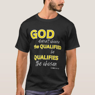 Gott qualifiziert den auserwählten christlichen Gl T-Shirt
