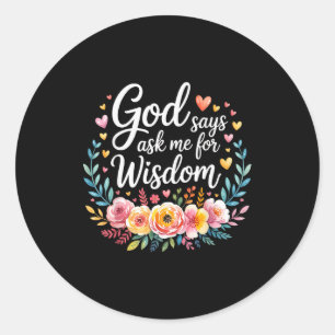 Gott sagt, bitte mich um Weisheit Glaube Bibel Eri Runder Aufkleber