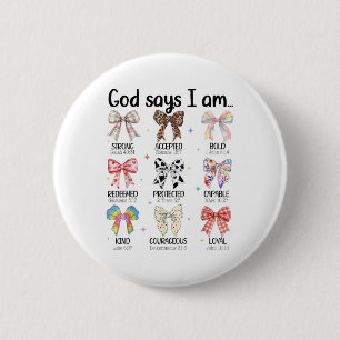 Gott sagt, ich bin Coquette Bow religiöse Christli Button