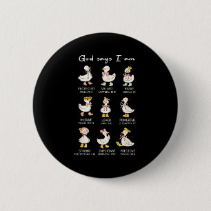 Gott sagt, ich bin lustiger christlicher Gans-Frau Button
