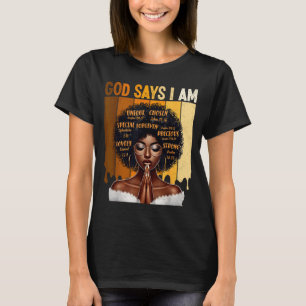 Gott sagt, ich bin schwarze Geschichte Melanin afr T-Shirt