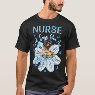 Gott sagt, ihr seid die Blume der Krankenschwester T-Shirt