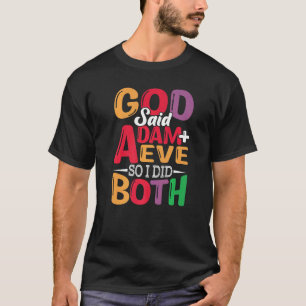 Gott sagte Adam + Eve, also tat ich beide Lesben G T-Shirt