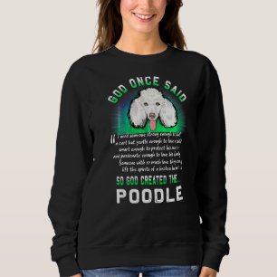 Gott sagte einmal, dass Gott den Poodle Welpen Hun Sweatshirt