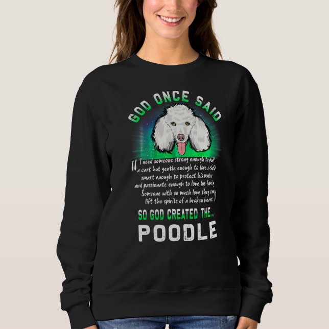 Gott sagte einmal, dass Gott den Poodle Welpen Hun Sweatshirt (Vorderseite)
