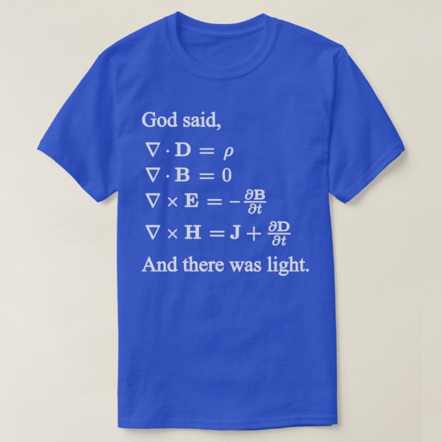 Gott sagte Maxwell Gleichungen und es gab Lichtmat T-Shirt (Design vorne)