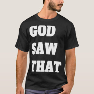 Gott sah das T-Shirt
