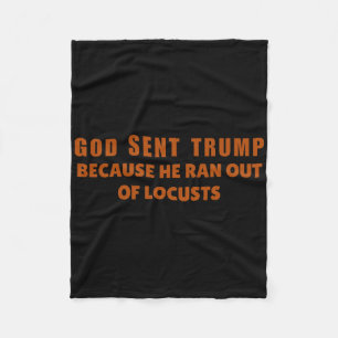 Gott sandte Trump, weil ihm die Heuschrecken ausgi Fleecedecke