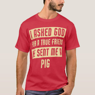 Gott schickte mir ein Schwein T-Shirt