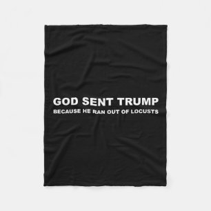Gott schickte Trump, weil er aus den Heuschrecken Fleecedecke