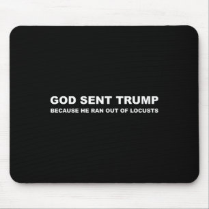 Gott schickte Trump, weil er aus den Heuschrecken Mousepad