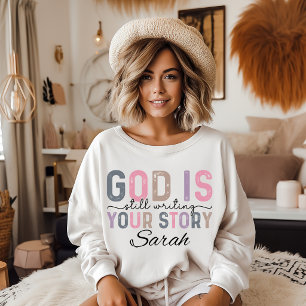Gott schreibt immer noch deine Geschichte Sweatshi Sweatshirt