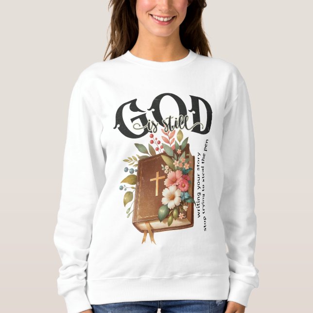 Gott schreibt noch immer deine Geschichte Sweatshirt (Vorderseite)