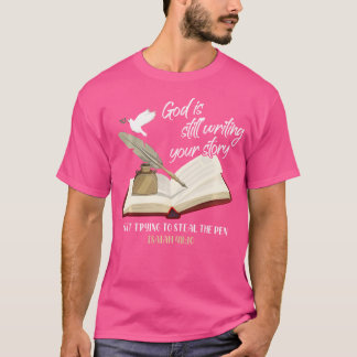 Gott schreibt noch immer die Geschichte, die aufhö T-Shirt