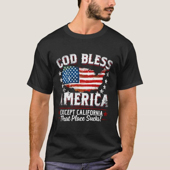 Gott segne Amerika, außer Kalifornien Sind zum Kot T-Shirt (Vorderseite)