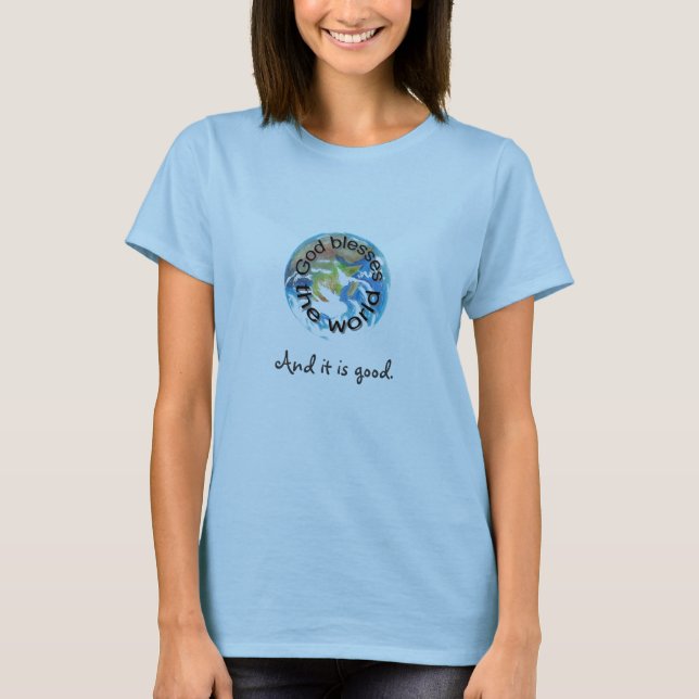 Gott segnet die Welt, und es ist gut Hemden T-Shirt (Vorderseite)