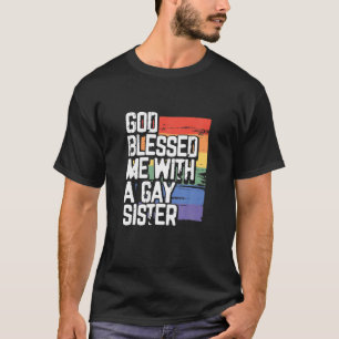 Gott segnete mich mit schwuler Schwester LGBT stol T-Shirt