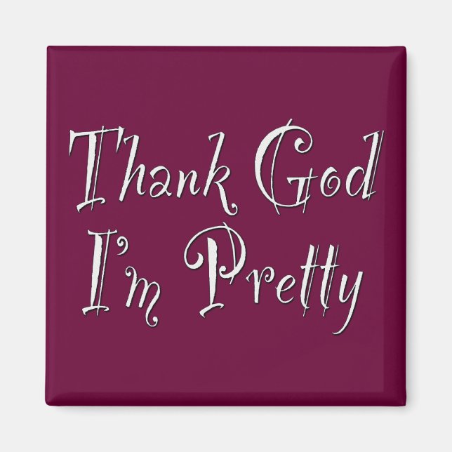 Gott sei Dank bin ich Hübsch Magnet (Vorne)