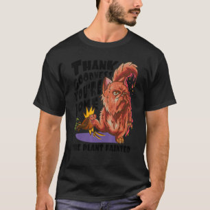 Gott sei Dank bist du zu Hause Die Pflanze ist o T-Shirt