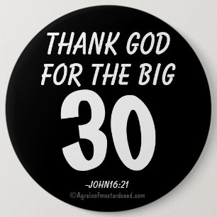 Gott sei Dank für den BIG 30, John16:21 Button